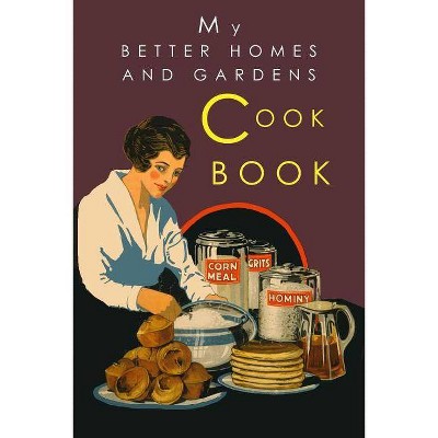 My Better Homes and Gardens Cook Book - by  Better Homes and Gardens & Josephine Wylie (Paperback)