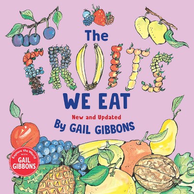 The Fruits We Eat (new & Updated) - By Gail Gibbons (hardcover) : Target