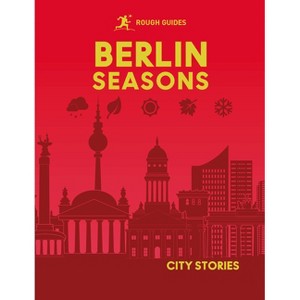 Rough Guides City Stories: Berlin Seasons - by  Rough Guides & Joanne Owen (Hardcover) - 1 of 1
