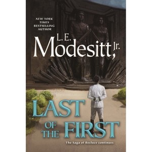 Last of the First - (Saga of Recluce) by  L E Modesitt (Hardcover) - 1 of 1