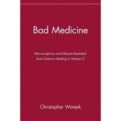  Bad Medicine - by  Christopher Wanjek (Paperback) 