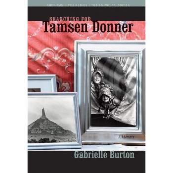 Searching for Tamsen Donner - (American Lives) by  Gabrielle Burton (Hardcover)