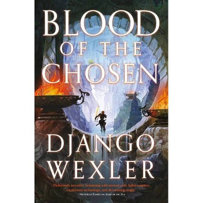 Blood of the Chosen - (Burningblade & Silvereye) by  Django Wexler (Paperback)