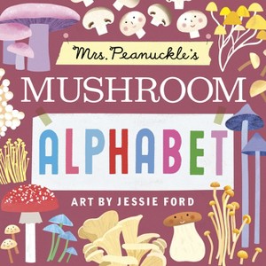 Mrs. Peanuckle's Mushroom Alphabet - (Mrs. Peanuckle's Alphabet) by  Mrs Peanuckle (Board Book) - 1 of 1