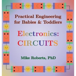 Practical Engineering for Babies & Toddlers - Electronics - Large Print by Mike Roberts - 1 of 1