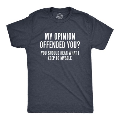 Mens My Opinion Offended You? Crazy Saying Hilarious Joke For Him - Crazy Dog Men's T Shirt