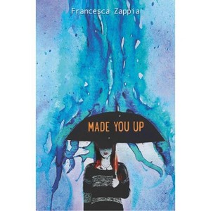 Made You Up - by  Francesca Zappia (Paperback) - 1 of 1