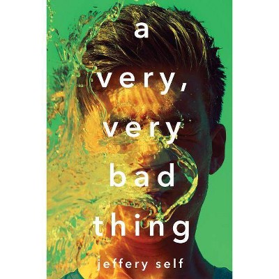 A Very, Very Bad Thing - by  Jeffery Self (Hardcover)