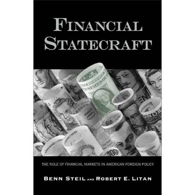 Financial Statecraft - (Council on Foreign Relations/Brookings Institution Books) by  Benn Steil & Robert E Litan (Paperback)