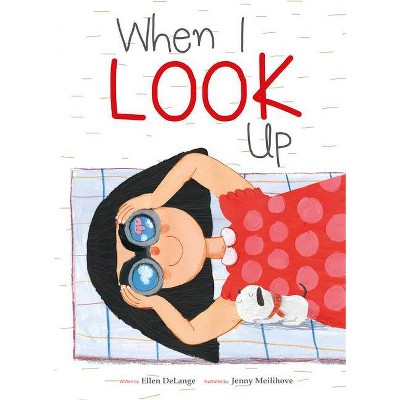 When I Look Up - by  Ellen Delange (Paperback)