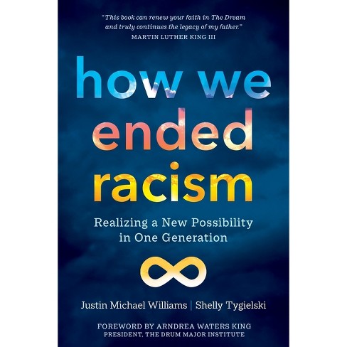 How We Ended Racism - by  Justin Michael Williams & Shelly Tygielski (Paperback) - image 1 of 1