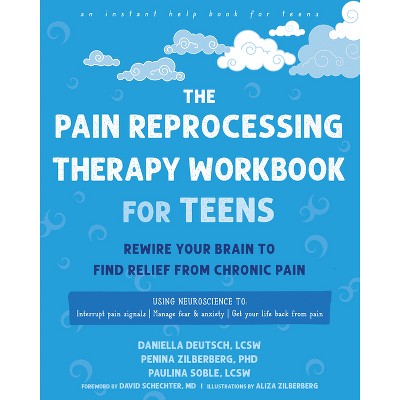 The Pain Reprocessing Therapy Workbook for Teens - by  Daniella Deutsch & Penina Zilberberg & Paulina Soble (Paperback)