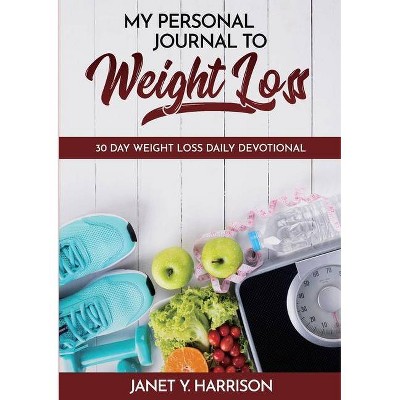 My Personal Journal to Weight Loss - by  Janet Y Harrison (Paperback)
