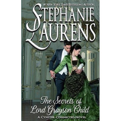 The Secrets of Lord Grayson Child - (Cynsters Next Generation Novels) by  Stephanie Laurens (Paperback)