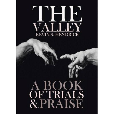 The Valley - by  Kevin S Hendrick (Paperback)