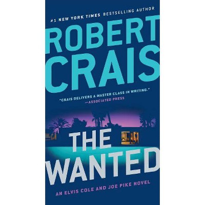 The Wanted - (Elvis Cole and Joe Pike Novel) by  Robert Crais (Paperback)