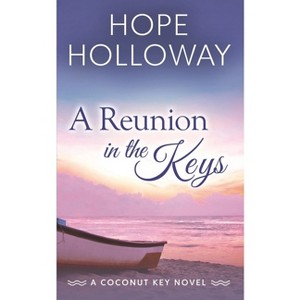 A Reunion in the Keys - (The Coconut Key) by  Hope Holloway (Paperback) - 1 of 1