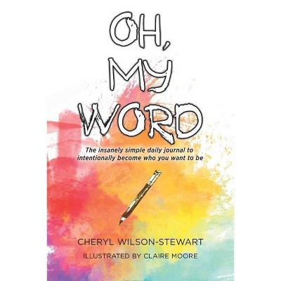 Oh, My Word - by  Cheryl Wilson-Stewart (Paperback)