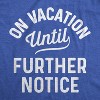 Womens On Vacation Until Further Notice T Shirt Funny Summer Holiday Tee - Crazy Dog Women's T Shirt - 2 of 4