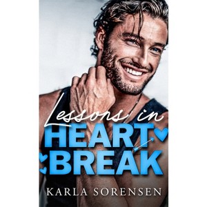 Lessons in Heartbreak - (Kings) by  Karla Sorensen (Paperback) - 1 of 1