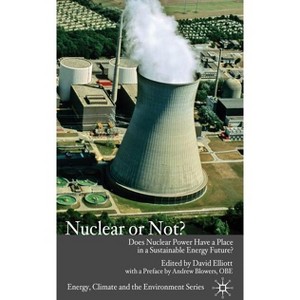 Nuclear or Not? - (Energy, Climate and the Environment) by  D Elliott (Hardcover) - 1 of 1