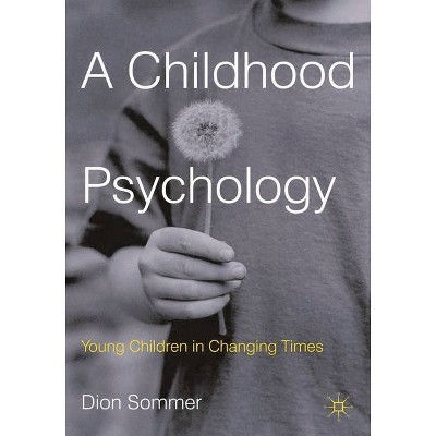 A Childhood Psychology - by  Dion Sommer (Paperback)