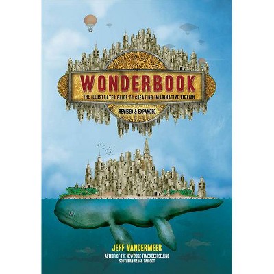 Wonderbook (Revised and Expanded) - by  Jeff VanderMeer (Paperback)