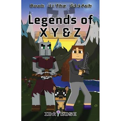 Legends of X Y & Z - by  Ida Rose (Paperback)