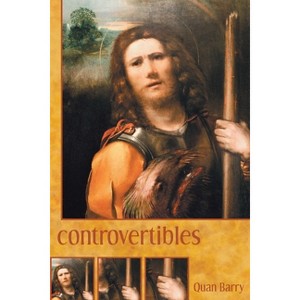 Controvertibles - (Pitt Poetry) by  Quan Barry (Paperback) - 1 of 1