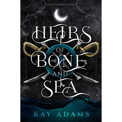 Heirs of Bone and Sea - (Dark Depths) by  Kay Adams (Hardcover)