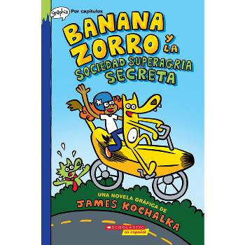 Banana Zorro Y La Sociedad Superagria Secreta (Banana Fox and the Secret Sour Society) - by  James Kochalka (Paperback)