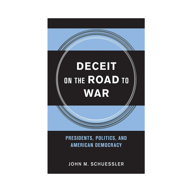 Deceit on the Road to War - (Cornell Studies in Security Affairs) by  John M Schuessler (Hardcover), 1 of 2