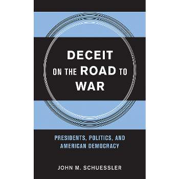 Deceit on the Road to War - (Cornell Studies in Security Affairs) by  John M Schuessler (Hardcover)