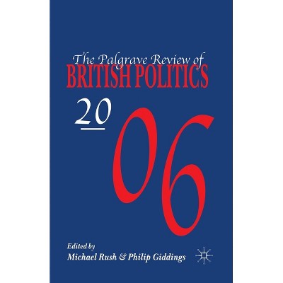 The Palgrave Review of British Politics 2006 - by  M Rush & P Giddings (Paperback)