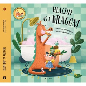 Healthy as a Dragon! - by  Stepanka Sekaninova (Hardcover) - 1 of 1