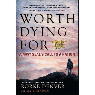  Worth Dying for - by  Rorke Denver & Ellis Henican (Paperback) 