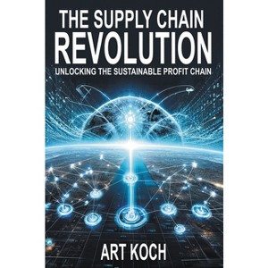 The Supply Chain Revolution - by  Art Koch (Paperback) - 1 of 1