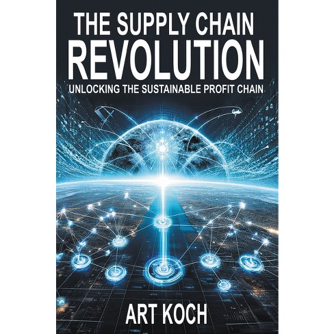 The Supply Chain Revolution - by  Art Koch (Paperback) - image 1 of 1