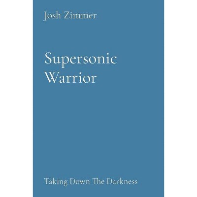 Supersonic Warrior - (Great Power) by  Josh Zimmer (Paperback)