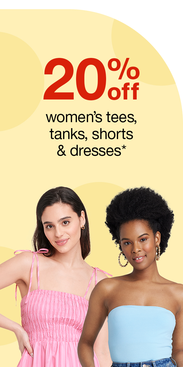 20% off women's tees, tanks, shorts & dresses* Style Sale > 