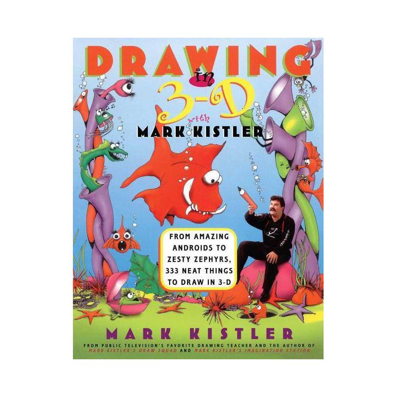 Drawing in 3-D with Mark Kistler - (Paperback), 1 of 2