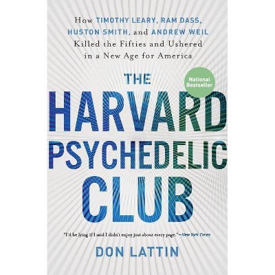 The Harvard Psychedelic Club - by  Don Lattin (Paperback)