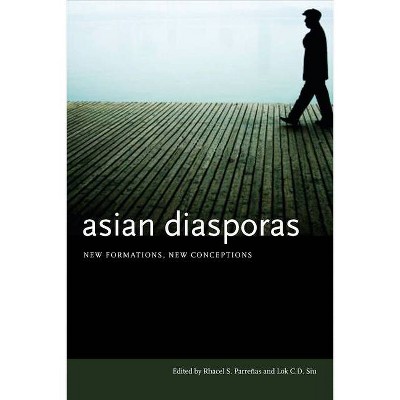 Asian Diasporas - by  Rhacel S Parreñas & Lok C D Siu (Paperback)