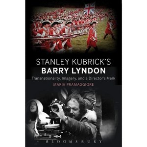 Making Time in Stanley Kubrick's Barry Lyndon - by  Maria Pramaggiore (Paperback) - 1 of 1