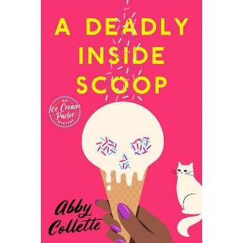 A Deadly Inside Scoop - (An Ice Cream Parlor Mystery) by  Abby Collette (Paperback)
