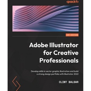 Adobe Illustrator for Creative Professionals - by  Clint Balsar (Paperback) - 1 of 1