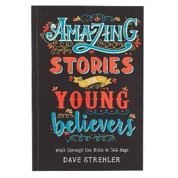 Amazing Stories for Young Believers - by  Dave Strehler (Paperback)