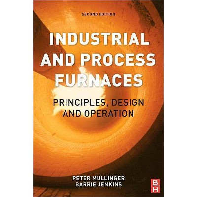 Industrial and Process Furnaces - 2nd Edition by  Barrie Jenkins & Peter Mullinger (Hardcover)