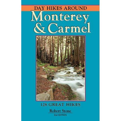 Day Hikes Around Monterey & Carmel - 2nd Edition by  Robert Stone (Paperback)