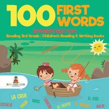 100 First Words - Spanish Edition - Reading 3rd Grade Children's Reading & Writing Books - by  Baby Professor (Paperback)
